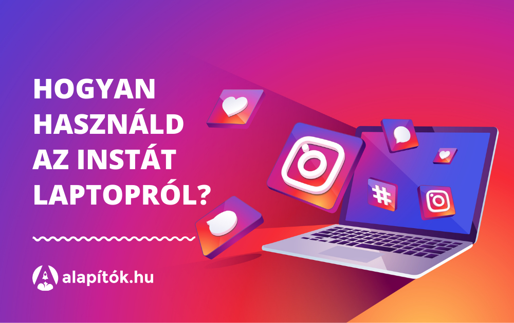 Hogyan kezeld az Instagramot laptopról vagy asztali gépről